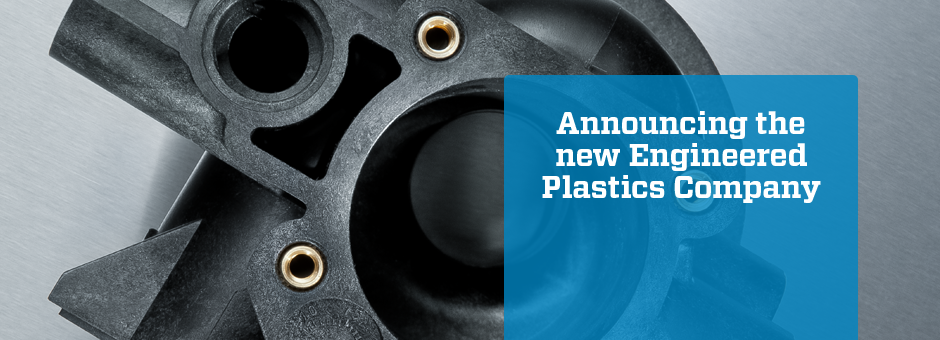 Announcing Engineered Plastics Company